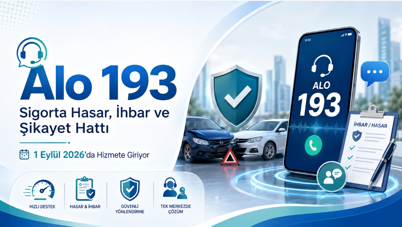 Alo 193 Sigorta Hasar, İhbar ve Şikayet Hattı 1 Eylül 2026’da Hizmete Giriyor