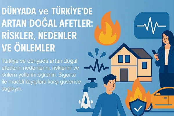 Dünyada ve Türkiye’de Artan Doğal Afetler: Riskler, Nedenler ve Önlemler