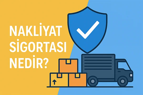 Nakliyat Sigortası Nedir?